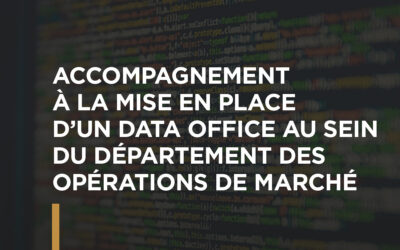 Accompagnement à la mise en place d’un data Office au sein du département des opérations de marché