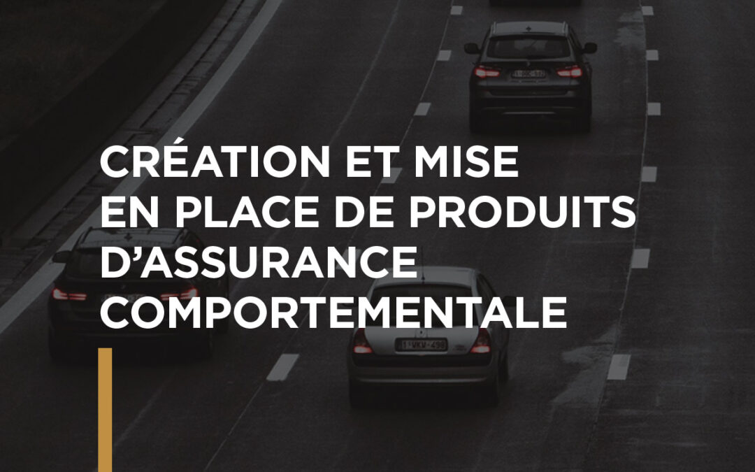 Création et mise en place de produits d’assurance comportementale